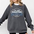 I'm The Master Of History Masters Graduation Shirt Comfort Colors Sweatshirt Pepper