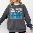 I'm Nicer Than My Face Looks Shy People Introverts Comfort Colors Sweatshirt Pepper