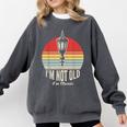 I'm Not Old I'm Classic Retro Nostalgia Comfort Colors Sweatshirt Pepper I'm Not Old I'm Classic Retro Nostalgia Comfort Colors Sweatshirt Pepper