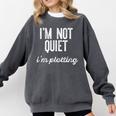 I'm NOT Quiet I'm Plotting Introvert Sarcastic Planning Meme Comfort Colors Sweatshirt Pepper I'm NOT Quiet I'm Plotting Introvert Sarcastic Planning Meme Comfort Colors Sweatshirt Pepper