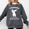 Now I'm Like Smart And Stuff Funny Graduation Tshirt Comfort Colors Sweatshirt Pepper