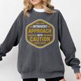 Introvert Approach With Caution For Introverted People Comfort Colors Sweatshirt Pepper Introvert Approach With Caution For Introverted People Comfort Colors Sweatshirt Pepper