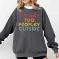 Introvert Its Way Too Peopley Comfort Colors Sweatshirt Pepper