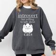 Introvert But Willing To Talk About Cats Comfort Colors Sweatshirt Pepper Introvert But Willing To Talk About Cats Comfort Colors Sweatshirt Pepper