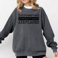 Introverted But Willing To Discuss Airplanes Aviation Comfort Colors Sweatshirt Pepper Introverted But Willing To Discuss Airplanes Aviation Comfort Colors Sweatshirt Pepper