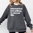 Introverted But Willing To Discuss Elk Introvert Comfort Colors Sweatshirt Pepper