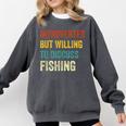 Introverted But Willing To Discuss Fishing Hobby Comfort Colors Sweatshirt Pepper Introverted But Willing To Discuss Fishing Hobby Comfort Colors Sweatshirt Pepper