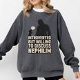 Introverted But Willing To Discuss Nephilim Tee Comfort Colors Sweatshirt Pepper