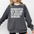 Introverted But Willing To Discuss Skincare Introvert Comfort Colors Sweatshirt Pepper Introverted But Willing To Discuss Skincare Introvert Comfort Colors Sweatshirt Pepper