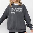 It’s a Beautiful Day To Leave Me Alone Introvert Gift Comfort Colors Sweatshirt Pepper It’s a Beautiful Day To Leave Me Alone Introvert Gift Comfort Colors Sweatshirt Pepper