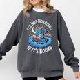 It's Not Hoarding If It's Books Comfort Colors Sweatshirt Pepper It's Not Hoarding If It's Books Comfort Colors Sweatshirt Pepper