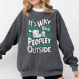 It's Way Too Peopley Outside Introvert Sarcastic Humor Comfort Colors Sweatshirt Pepper