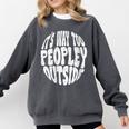 Its Way Too Peopley Outside Sarcastic Introvert Humor Comfort Colors Sweatshirt Pepper Its Way Too Peopley Outside Sarcastic Introvert Humor Comfort Colors Sweatshirt Pepper