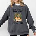 I Just Want To Read Books And Pet Cats Cat Lover Comfort Colors Sweatshirt Pepper