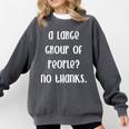 A Large Group Of People No Thanks Introvert Saying Comfort Colors Sweatshirt Pepper A Large Group Of People No Thanks Introvert Saying Comfort Colors Sweatshirt Pepper