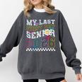 My Last First Day Senior 2026 Graduation Class Of 2026 Comfort Colors Sweatshirt Pepper