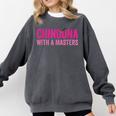 Latina Graduation Educated Latina Chingona With A Masters Comfort Colors Sweatshirt Pepper