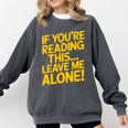 Leave Me Alone – Sarcastic Saying For Introverts Comfort Colors Sweatshirt Pepper Leave Me Alone – Sarcastic Saying For Introverts Comfort Colors Sweatshirt Pepper