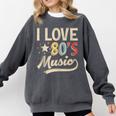I Love 80's Music Retro Style Nostalgia Cassette 1980s Party Comfort Colors Sweatshirt Pepper