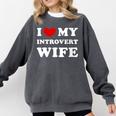 I Love My Introvert Wife I Heart My Introvert Wife Comfort Colors Sweatshirt Pepper I Love My Introvert Wife I Heart My Introvert Wife Comfort Colors Sweatshirt Pepper
