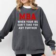 MBA When Your BS Can't Take You Any Further Shirt Graduation Comfort Colors Sweatshirt Pepper