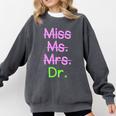 MIss Ms Mrs Dr Graduation Phd Pink And Green Class 2021 Comfort Colors Sweatshirt Pepper