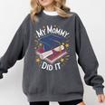 My Mommy Did It Mom Graduation Comfort Colors Sweatshirt Pepper My Mommy Did It Mom Graduation Comfort Colors Sweatshirt Pepper