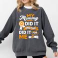 My Mommy Did It And She Did It For Me Graduation Diploma Comfort Colors Sweatshirt Pepper