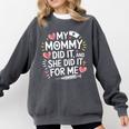 My Mommy Did It And She Did It For Me Graduation Nurse Mom Comfort Colors Sweatshirt Pepper