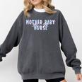 Mother Baby Nurse Postpartum Mom Nursing Graduation Comfort Colors Sweatshirt Pepper