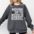 Moving Up To Middle School Elementary School Graduation Comfort Colors Sweatshirt Pepper