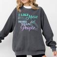 I Like Music More Than People Introvert Music Lover INTP Pun Comfort Colors Sweatshirt Pepper