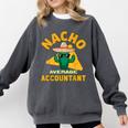 Nacho Average Accountant Accounting Book Keeper Joke Comfort Colors Sweatshirt Pepper Nacho Average Accountant Accounting Book Keeper Joke Comfort Colors Sweatshirt Pepper