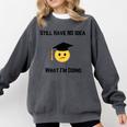 Still Have No Idea What I'm Doing Graduation Tee Shirt Comfort Colors Sweatshirt Pepper