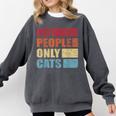 No People Only Cats Introvert Comfort Colors Sweatshirt Pepper No People Only Cats Introvert Comfort Colors Sweatshirt Pepper