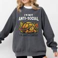 Not Anti Social Im Just A Turtle Sarcastic Introvert Humor Comfort Colors Sweatshirt Pepper