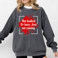 Not Booked Or Busy Just Not Coming Introvert Comfort Colors Sweatshirt Pepper Not Booked Or Busy Just Not Coming Introvert Comfort Colors Sweatshirt Pepper