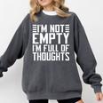 Im Not Empty Im Full Of Thoughts Introvert Comfort Colors Sweatshirt Pepper Im Not Empty Im Full Of Thoughts Introvert Comfort Colors Sweatshirt Pepper