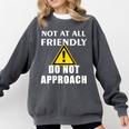 Not At All Friendly Do Not Approach Introvert Warning Comfort Colors Sweatshirt Pepper Not At All Friendly Do Not Approach Introvert Warning Comfort Colors Sweatshirt Pepper