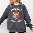 I Like Owls And Maybe 3 People Introvert Humor Casual Comfort Colors Sweatshirt Pepper I Like Owls And Maybe 3 People Introvert Humor Casual Comfort Colors Sweatshirt Pepper