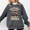 Patience Please I'm From The 1900s Old Car Comfort Colors Sweatshirt Pepper Patience Please I'm From The 1900s Old Car Comfort Colors Sweatshirt Pepper