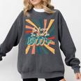 BE PATIENT I'M FROM THE 1900s RETRO SUNSET 90s 80s 70s Comfort Colors Sweatshirt Pepper
