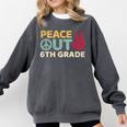 Peace Out 6th Grade Graduation Last Day Of School Comfort Colors Sweatshirt Pepper