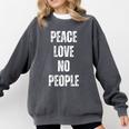 Peace Love And No People Sarcastic Humor Introvert Comfort Colors Sweatshirt Pepper Peace Love And No People Sarcastic Humor Introvert Comfort Colors Sweatshirt Pepper