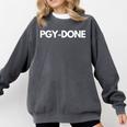PGY Done Medical Training Residency Graduation Comfort Colors Sweatshirt Pepper