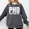 PHD Pretty Huge Debt Doctoral Degree PHD Graduation Comfort Colors Sweatshirt Pepper