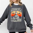 Please Be-Patient With Me I'm From The 1900s Humor Saying Comfort Colors Sweatshirt Pepper