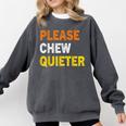 Please Chew Quieter Introvert Silence Lover Quote Comfort Colors Sweatshirt Pepper Please Chew Quieter Introvert Silence Lover Quote Comfort Colors Sweatshirt Pepper