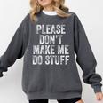 PLEASE DON’T MAKE ME DO STUFF Lazy Teenager Graduation Comfort Colors Sweatshirt Pepper