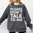 Please Don't Talk To Me Introvert Graphic Comfort Colors Sweatshirt Pepper Please Don't Talk To Me Introvert Graphic Comfort Colors Sweatshirt Pepper